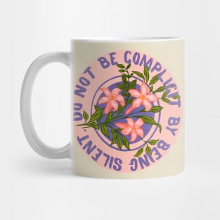 Do Not Be Complicity By Being Silent Mug